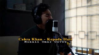 Video voorbeeld van "Cakra Khan - Kepada Hati || Mikail Omar Cover"
