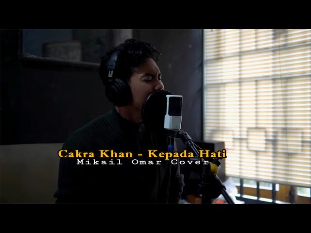 Cakra Khan - Kepada Hati || Mikail Omar Cover class=