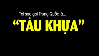 Tại sao Trung Quốc bị gọi là Tàu Khựa?