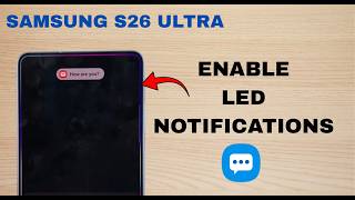 How To Enable LED Notifications On Samsung Galaxy S26 / S26 Ultra