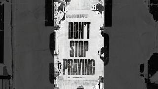 “DON’T STOP PRAYING” is OUT NOW 🙏🏼#newmusic