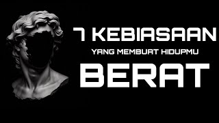7 Kebiasaan Yang Diamdiam Membuat Hidupmu Semakin Berat