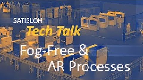 Satisloh Tech Talk - Fog-Free & AR Processes