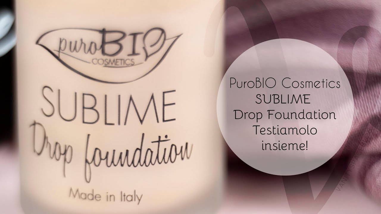 PuroBIO Cosmetics | Sublime Drop Foundation | Testiamolo insieme!