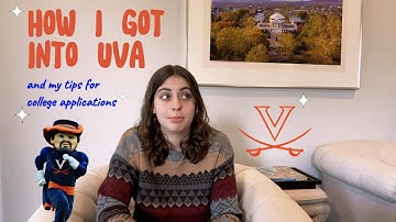 how i got into uva - tips for the college application process
