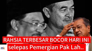 RAHSIA TERBAHARU BOCOR SELEPAS PEMERGIAN PAK LAH..nama Mahathir disebut...