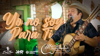 Video thumbnail of "Mario Marichalar Y Los Bravados Del Norte - Yo No Soy Para Ti (Video Oficial)"