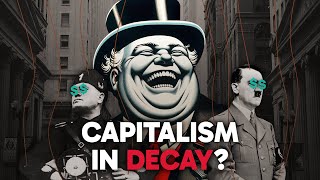 Capitalism's Shadow: Is Fascism Capitalism In Decay?