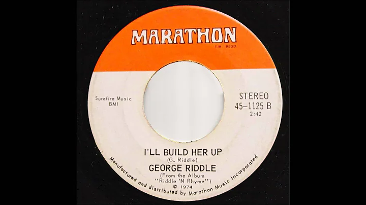 George Riddle - I'll Build Her Up