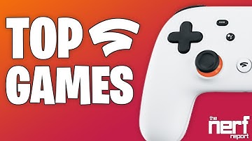 The Best Games On Google Stadia - The Nerf Report
