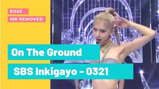 Rosé 'On The Ground' at SBS Inkigayo 0321 - CLEAN MR REMOVED