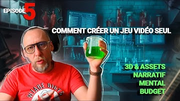 Comment Créer un jeu vidéo seul - Épisode  5 :  3D , Assets , Budget , Narratif , mental