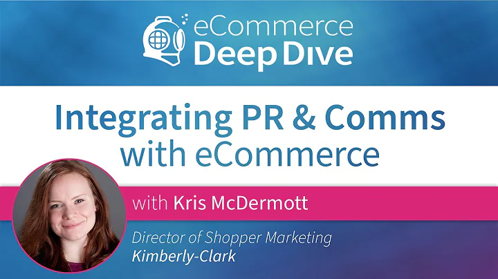 Integrating PR & Comms with eCommerce with Kris Mc...