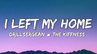 I Left My Home - Drill sergean × The Kiffness (Lyrics)