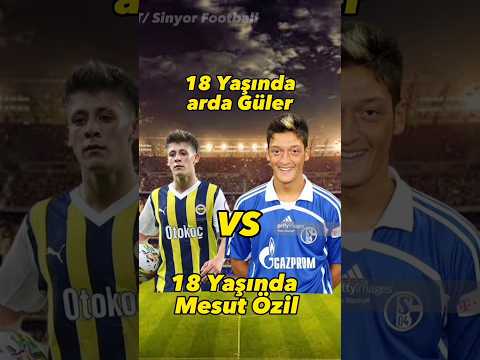 18 Yaşında Arda Güler VS 18 Yaşında Mesut Özil 🔥😈