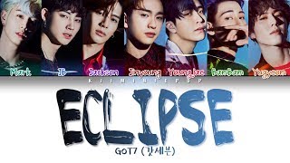 GOT7 (갓세븐 ) - 'ECLIPSE' (Color Coded Lyrics/Han|Rom|Eng|가사)