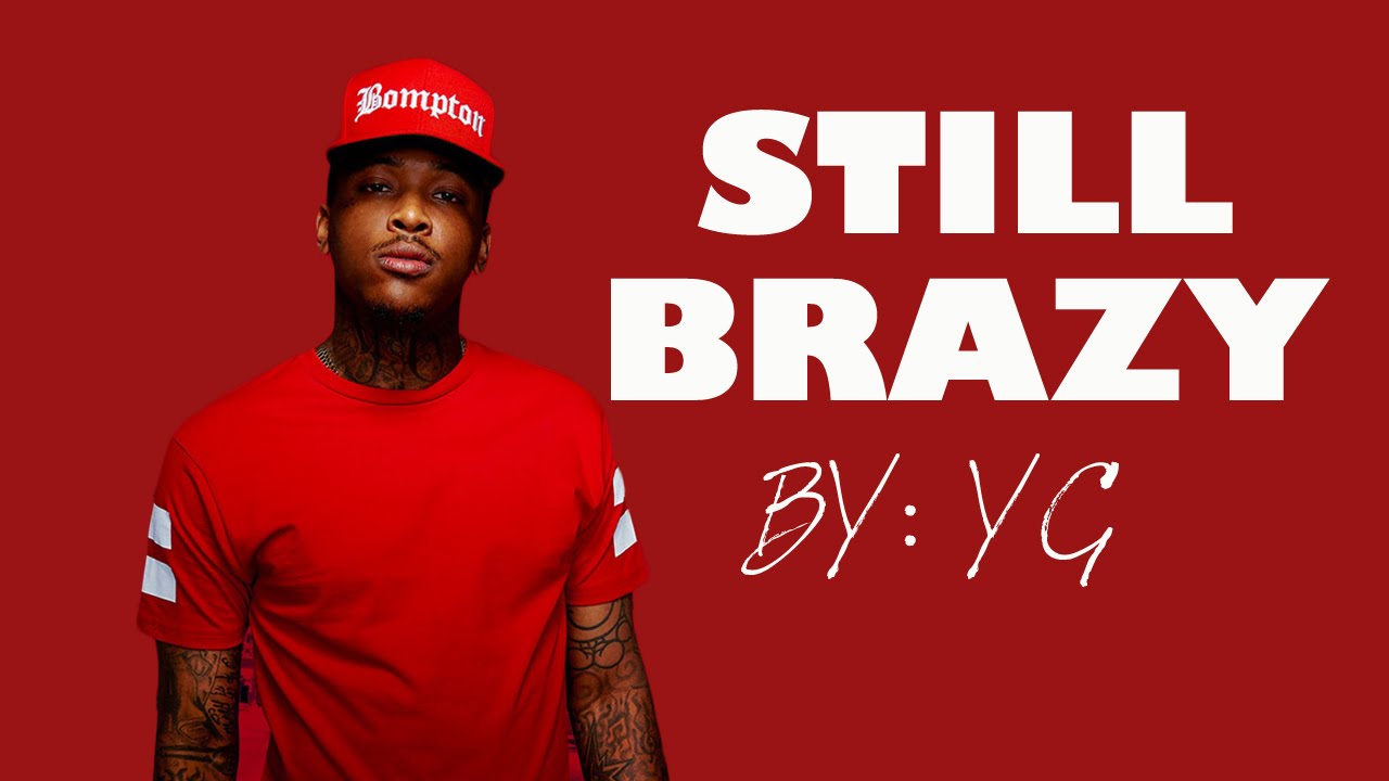 still brazy by yg lyrics youtube