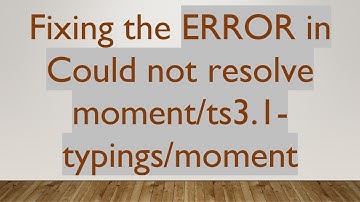 Fixing the ERROR in Could not resolve moment/ts3.1-typings/moment