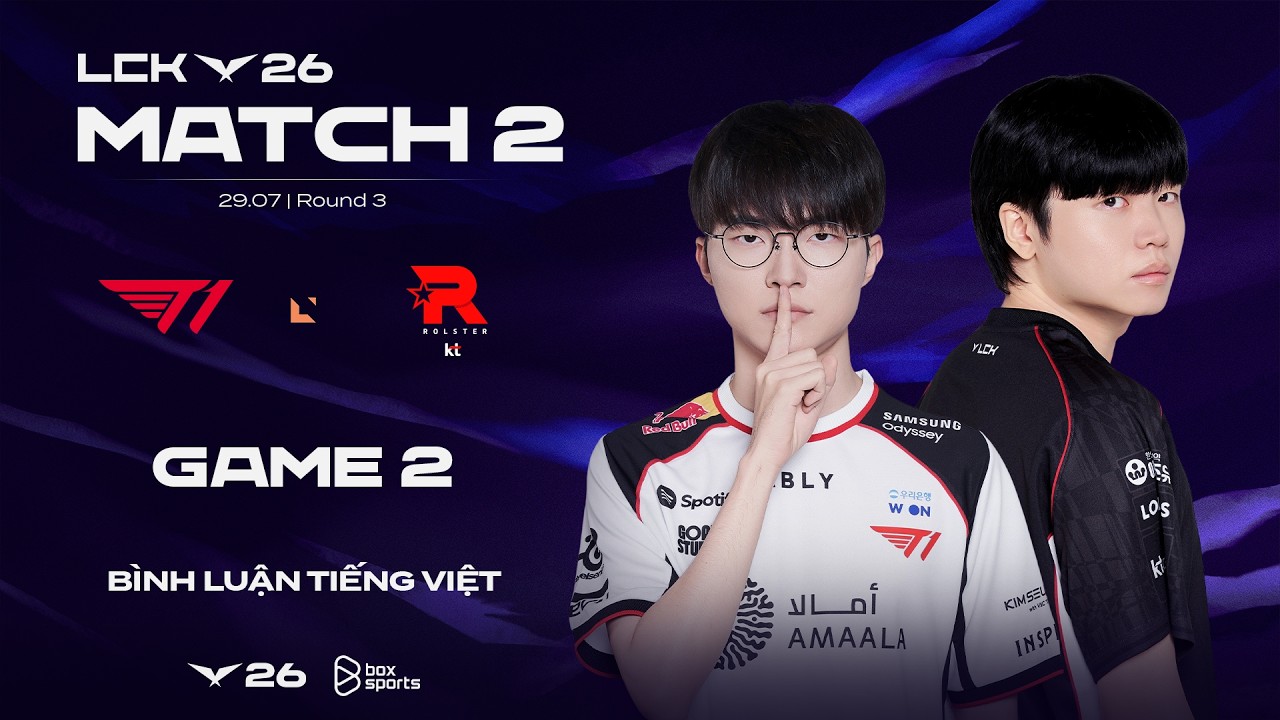 [29.07.2026] T1 vs KT | Game 2 | Bình Luận Tiếng Việt | LCK 2026