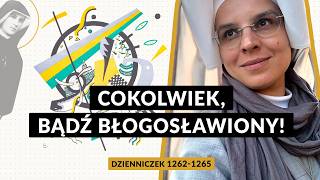 Zeszyty Miłości Pełne [#108] Cokolwiek, bądź błogosławiony! | s. Gaudia Skass