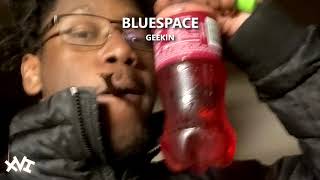 Bluespace - Geekin'