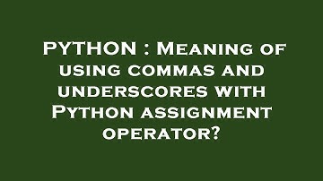 PYTHON : Meaning of using commas and underscores with Python assignment operator?
