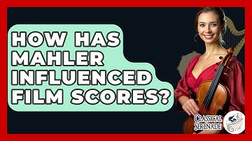 How Has Mahler Influenced Film Scores? - Classical Serenade