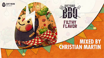 Dirtybird BBQ: Filthy Flavor Compilation (DJ Mix by Christian Martin)