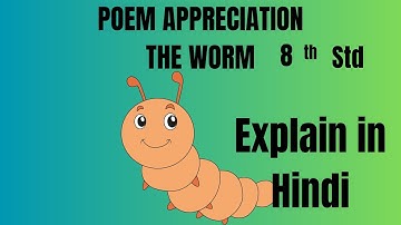 THE WORM 🐛 APPRECIATION ||8th STD English poem|| Explain in Hindi