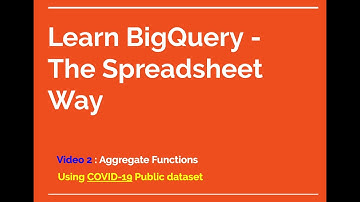 Learn BigQuery - The Spreadsheet way - 2]  BigQuery aggregate functions