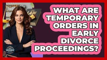What Are Temporary Orders In Early Divorce Proceedings? - Get Divorce Answers
