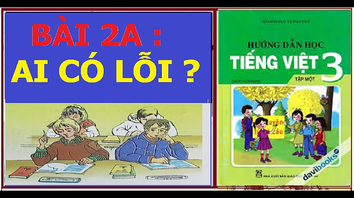 Tiếng việt lớp 3 bài ai có lỗi năm 2024