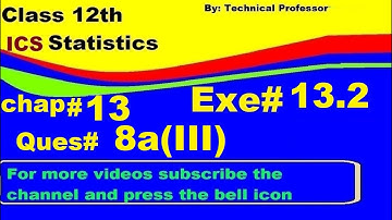 2nd Year Statistics, Ch 13, Exercise 13.2 Question 8a(3) , 12th Class Statistics lecture in urdu