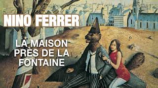 Video thumbnail of "Nino Ferrer - La maison près de la fontaine (Audio Officiel)"