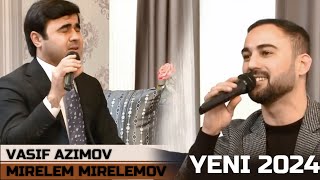 Vasif Azimov & Mirelem Mirelemov - Möhtəşəm Canlı İfalar (2024 )