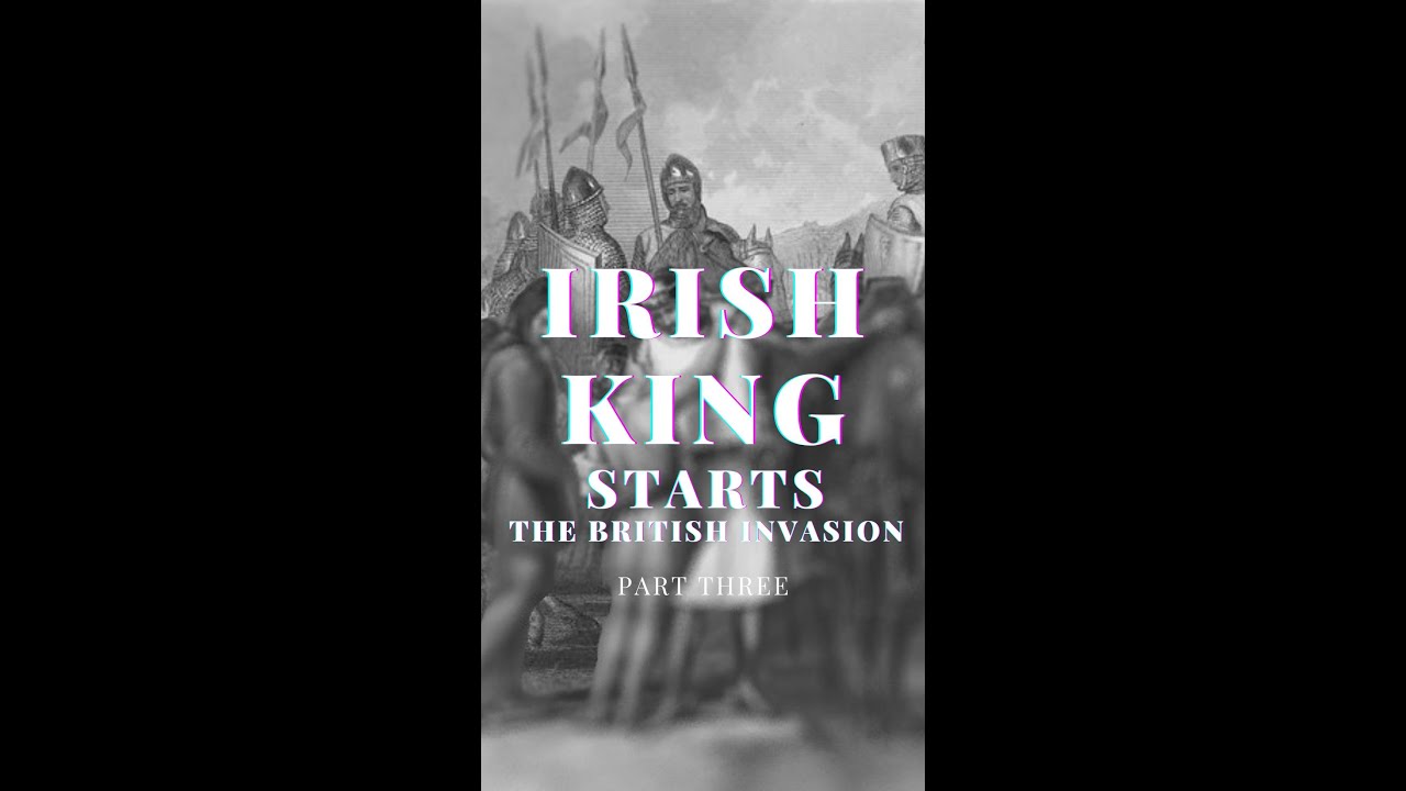 An Irish King who invites the Normans into Ireland! (Part three of three)