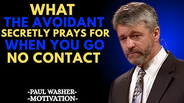 What the Avoidant Secretly Prays For When You Go No Contact! A Motivational speech by Paul Washer:
