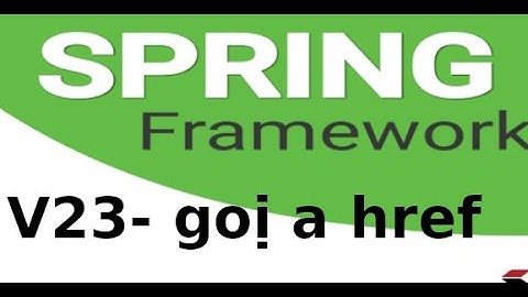 Spring MVC - V23 - Sử dụng lời gọi hàm với a href trong Srping MVC