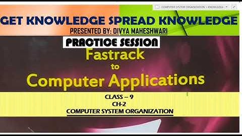 FASTRACK TO COMPUTER APPLICATION PART-6 CLASS-9 CH-2 COMPUTER SYSTEM ORGANIZATION