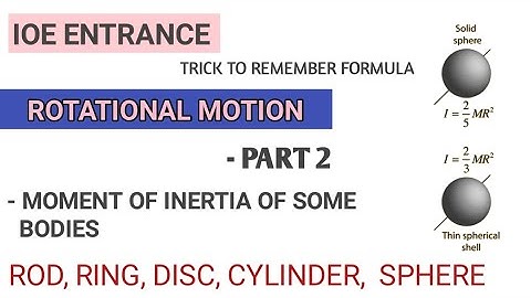 ROTATIONAL MOTION - PART 2 | MOMENT OF INERTIA OF SOME BODIES | ROD, RING, DISC, CYLINDER,  SPHERE