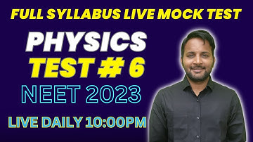 NEET 2023 | Physics Full Syllabus Practice Test # 6 | Aman Singh