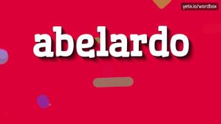 Famous ABELARDO - HOW TO PRONOUNCE IT!? Wealth
