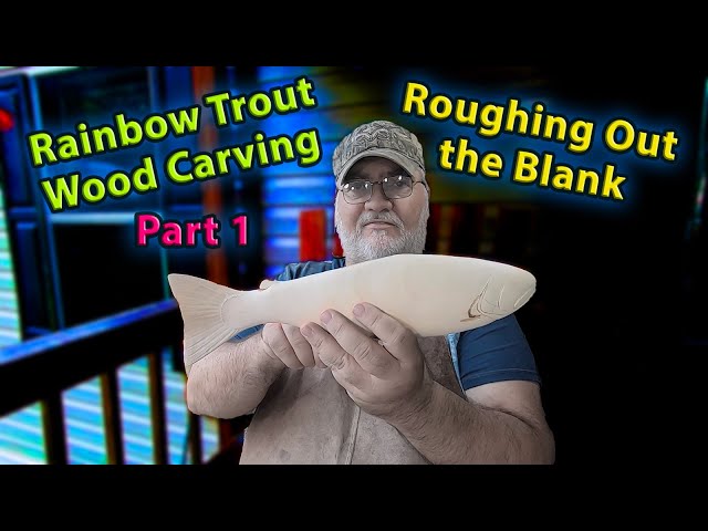 Wood Carving a Rainbow Trout 