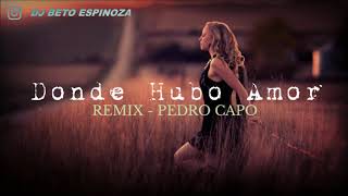 DONDE HUBO AMOR REMIX - PEDRO CAPO # DJBE REMIX Resimi