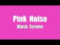 Pink Noise | Black Screen | 3 Hours | Pink Noise For Babies