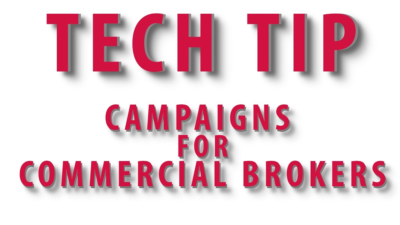 Tech Tip - Campaigns For Commercial Brokers