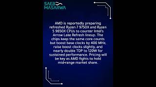 AMD readies Zen 5 refresh to counter Intel Arrow Lake with faster 65W Ryzen CPUs