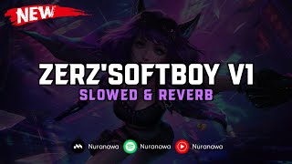 DJ Zerz'Softboy V1 ( Slowed \u0026 Reverb ) 🎧