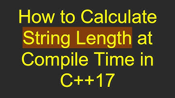 How to Calculate String Length at Compile Time in C++17