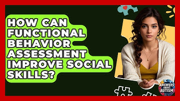 How Can Functional Behavior Assessment Improve Social Skills? - Answers About Autism